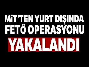 MİT Azerbaycan'da bir FETÖ üyesini yakaladı