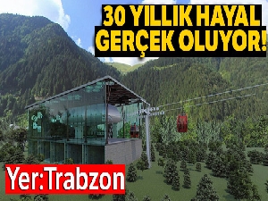 30 yıllık hayal gerçek oluyor