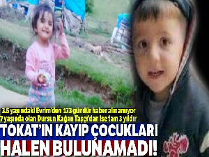 Tokat'ın kayıp çocukları bulunamadı