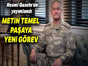 Metin Temel Paşa'ya yeni görev