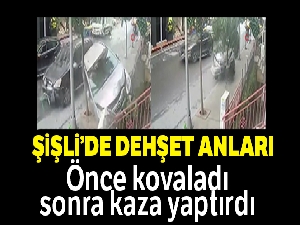 Şişli'de dehşet anları kamerada