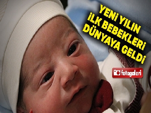 Yeni yılın ilk bebekleri dünyaya geldi