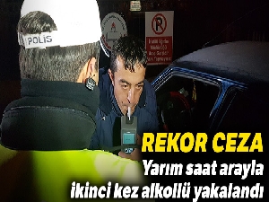 Yarım saat arayla ikinci kez alkollü yakalanınca rekor ceza yedi
