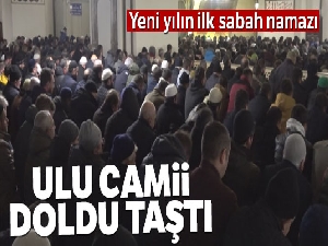 Yeni yılın ilk sabah namazında Ulu Camii doldu taştı