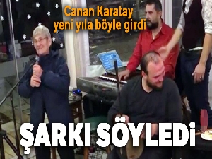 Canan Karatay 2019'a şarkı söyleyerek girdi