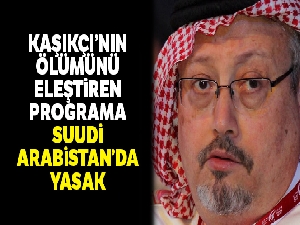 Kaşıkçı'nın ölümünü eleştiren programa Suudi Arabistan'da yasak