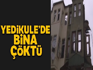 Yedikule'de bina çöktü