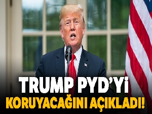 ABD Başkanı Trump, PYD'yi koruyacağını açıkladı