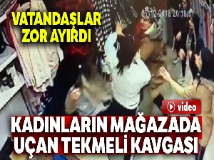 Kadınların mağazada uçan tekmeli kavgası