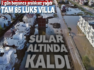 Antalya'da lüks villalar sular altında kaldı