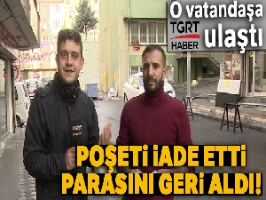 Poşeti iade etti, parasını geri aldı! O vatandaşa TGRT Haber ulaştı...