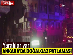 Ankara'da doğalgaz patlaması: Yaralılar var
