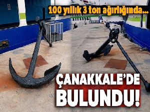 Çanakkale'de 100 yıllık 3 ton ağırlığında çapa bulundu