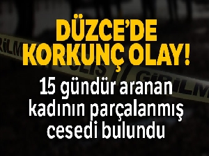 15 gündür aranan kadının parçalanmış cesedi bulundu
