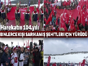 Türkiye Sarıkamış şehitleri için yürüdü !