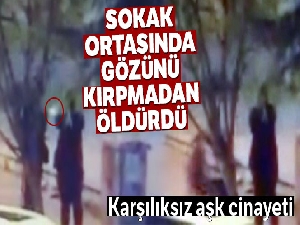 Karşılıksız aşk cinayetinin görüntüleri ortaya çıktı