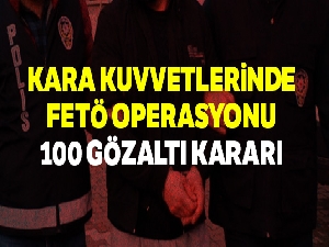 Kara Kuvvetlerinde FETÖ operasyonu: 100 gözaltı kararı