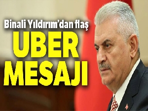 Binali Yıldırım'dan UBER açıklaması