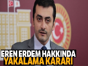 Eren Erdem hakkında yakalama kararı!