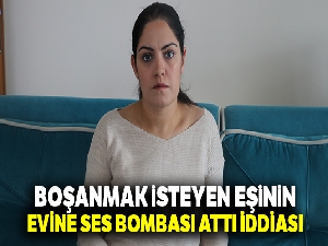 Boşanma aşamasındaki kocanın eve ses bombası attığı iddiası