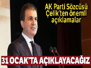AK Parti Sözcüsü Çelik: 'Manifestomuzu 31 Ocak tarihinde açıklayacağız'