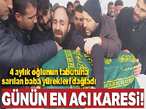Günün en acı karesi! 4 aylık oğlunun tabutuna sarılan baba yürekleri dağladı