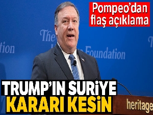 ABD Dışişleri Bakanı Pompeo: 'Trump'ın Suriye kararı kesin'