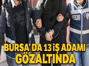 FETÖ'nün para kasalarına operasyon: 13 iş adamı gözaltında