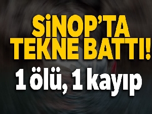 Sinop'ta tekne battı: 1 ölü, 1 kayıp