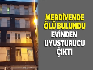 Merdivende ölü bulundu: Evinden 57 kilo uyuşturucu çıktı