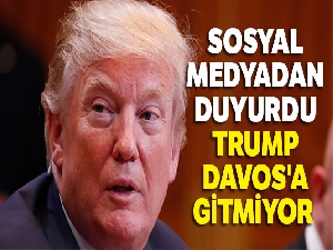Trump, Dünya Ekonomi Forumu'na katılmayacak