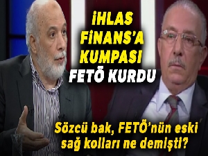 İhlas Finans'a FETÖ'nün kumpasıyla el konuldu