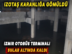 İzmir Şehirlerarası Otobüs Terminali sular altında kaldı, elektrikler kesildi