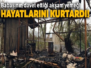 Babasının davet ettiği akşam yemeği hayatlarını kurtardı