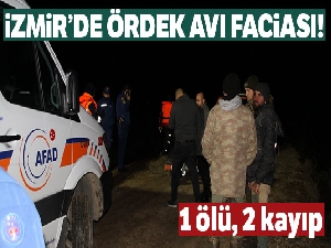 İzmir'de ördek avı faciası: 2 ölü, 1 kayıp