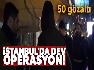 Şişli'de dev asayiş uygulaması: 50 gözaltı