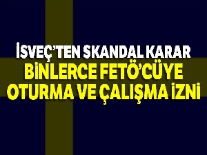 İsveç'ten binlerce FETÖ'cüye oturma ve çalışma izni