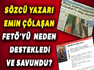 Emin Çölaşan FETÖ'yü neden destekledi ve savundu?