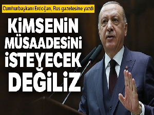 Cumhurbaşkanı Erdoğan Rus gazetesine yazdı