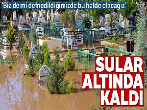 Mezarlıklar sular altında kaldı