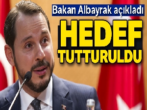 Bakan Albayrak açıkladı: 'Hedef tutturuldu'