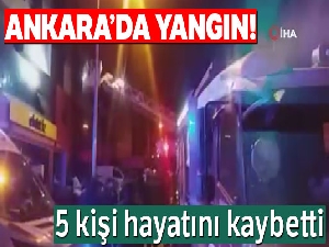 Ankara Siteler'deki yangın: 5 ölü, 8 yaralı