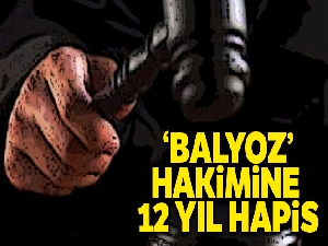 ‘Balyoz' hakiminin FETÖ davasında 12 yıl hapis