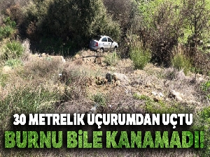 30 metrelik uçurumdan uçtu, burnu bile kanamadı