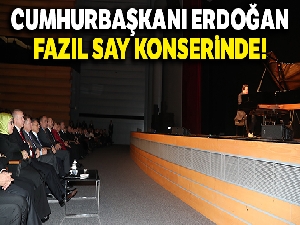 Cumhurbaşkanı Erdoğan, Fazıl Say konserine katıldı