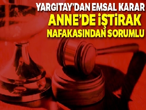 Yargıtay: 'Velayetin baba da olması anneyi nafakadan kurtarmaz'