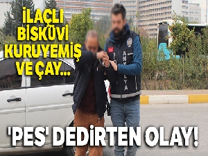 'Pes' dedirten olay! İlaçlı bisküvi ve çay ikramıyla yağmalama