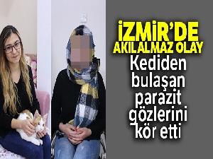 İzmir'de akılalmaz olay: Kediden bulaşan parazit gözlerini kör etti