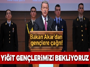 Bakan Akar'dan gençlere çağrı