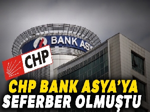 CHP Bank Asya'ya seferber olmuştu